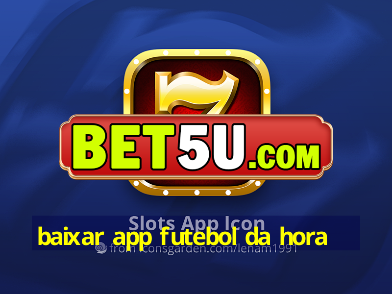 baixar app futebol da hora