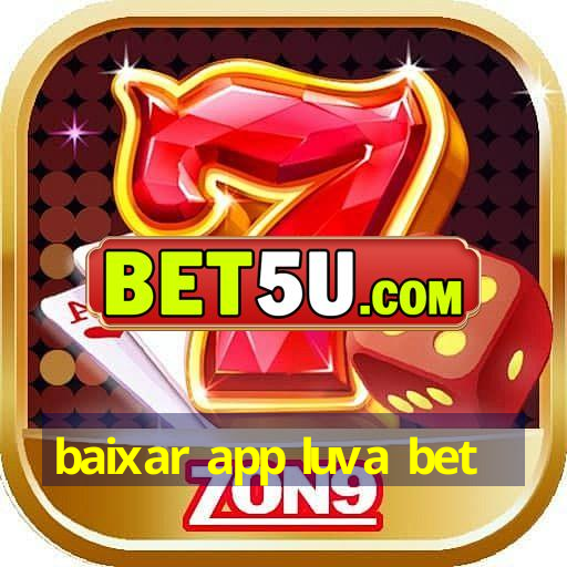 baixar app luva bet