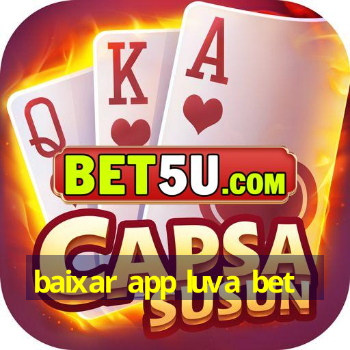 baixar app luva bet