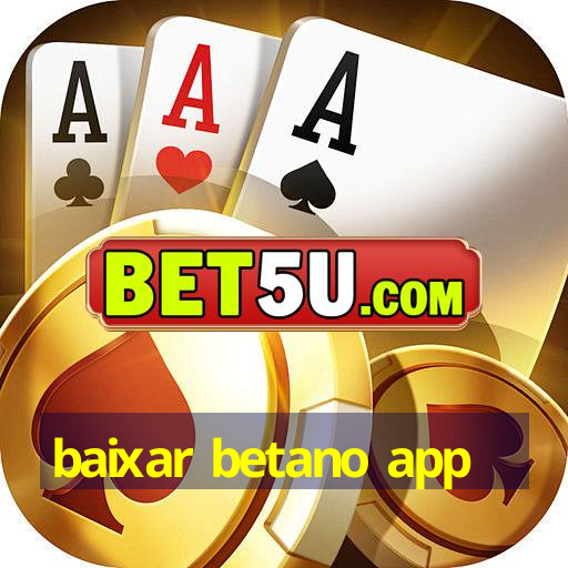 baixar betano app