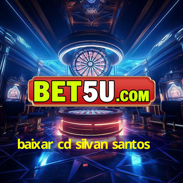 baixar cd silvan santos