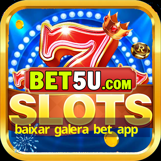 baixar galera bet app