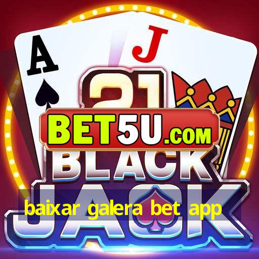 baixar galera bet app