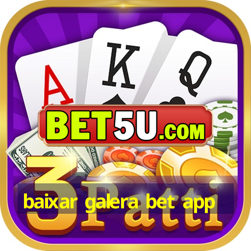 baixar galera bet app