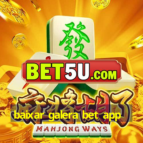 baixar galera bet app