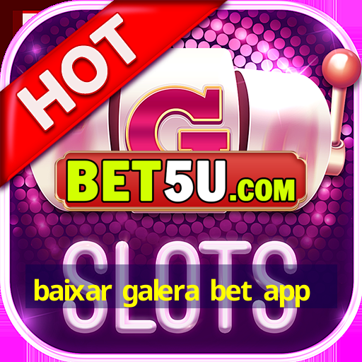 baixar galera bet app