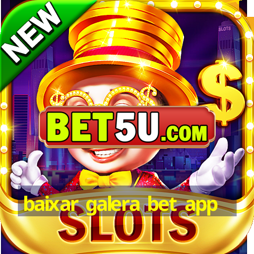 baixar galera bet app