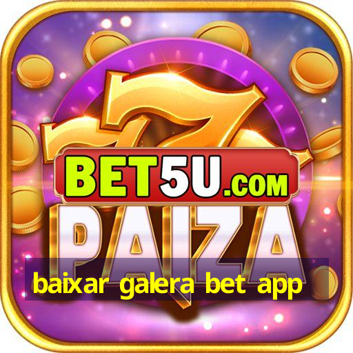 baixar galera bet app