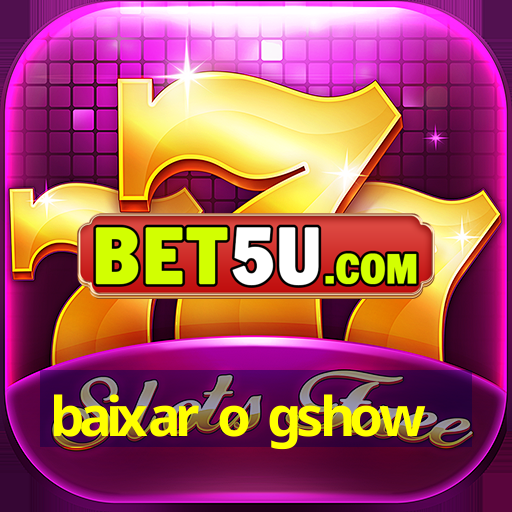 baixar o gshow