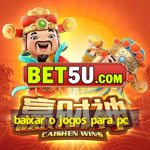 baixar o jogos para pc