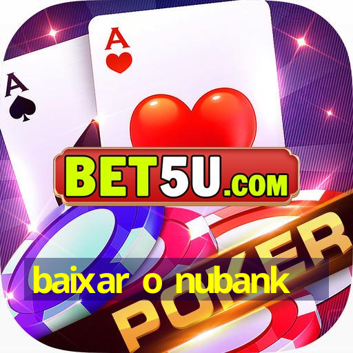 baixar o nubank