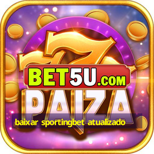 baixar sportingbet atualizado