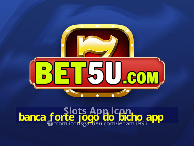 banca forte jogo do bicho app