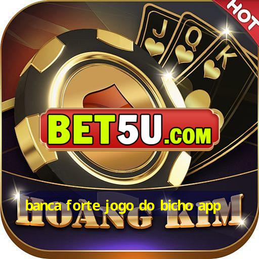 banca forte jogo do bicho app