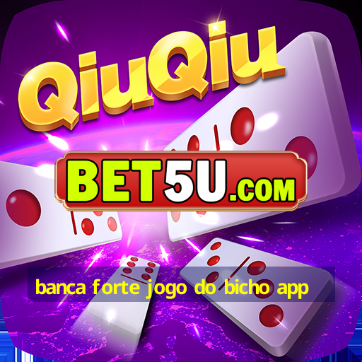 banca forte jogo do bicho app