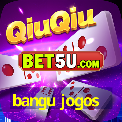 bangu jogos