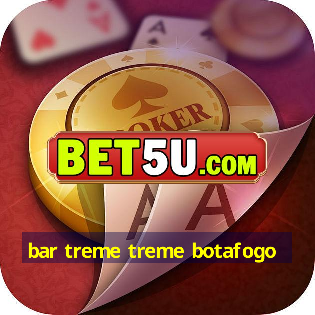 bar treme treme botafogo