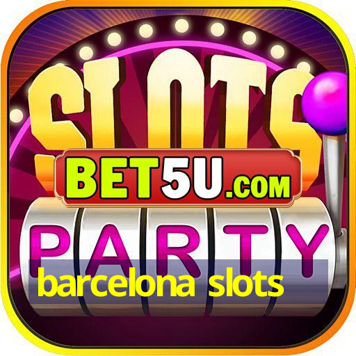 barcelona slots