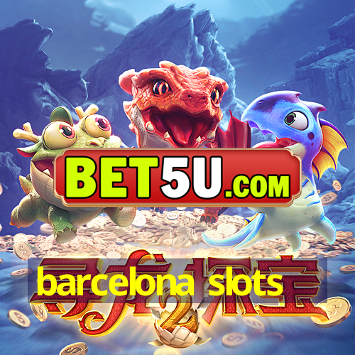 barcelona slots