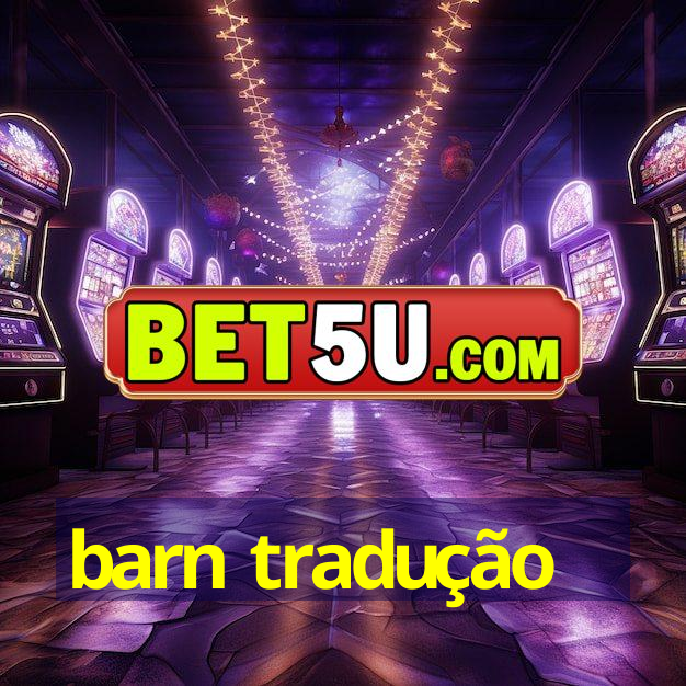 barn tradução