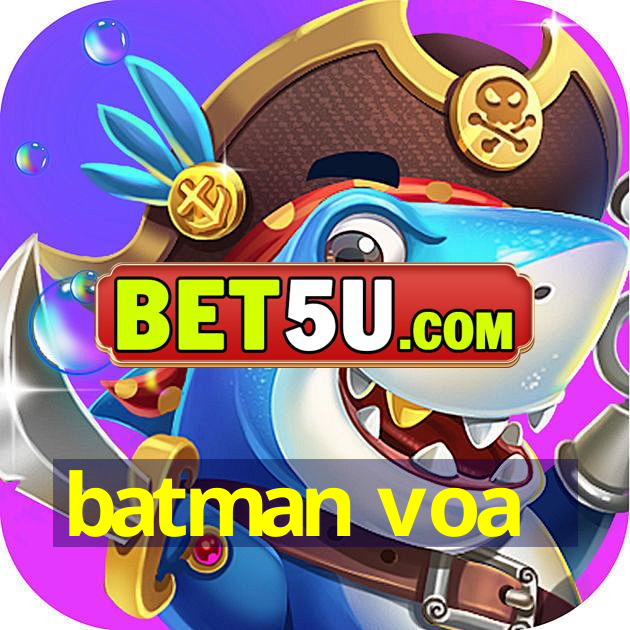 batman voa