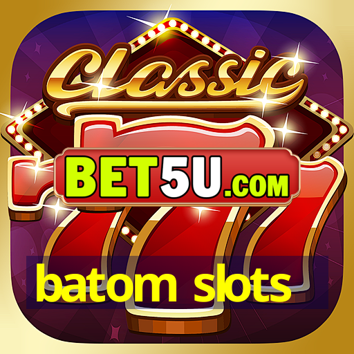 batom slots