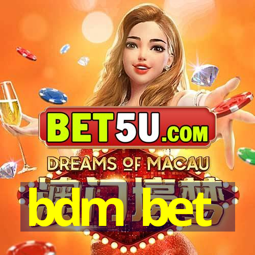 bdm bet