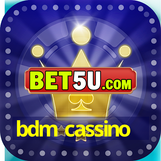 bdm cassino