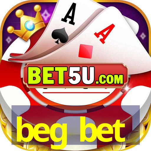 beg bet