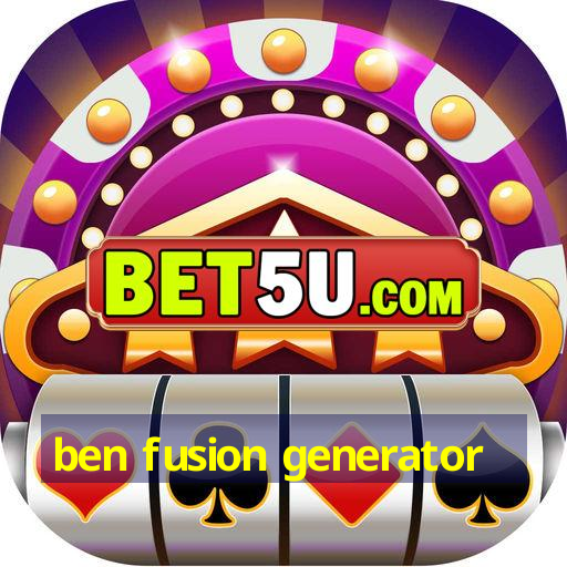 ben fusion generator