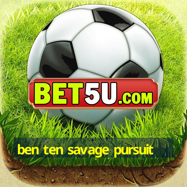 ben ten savage pursuit