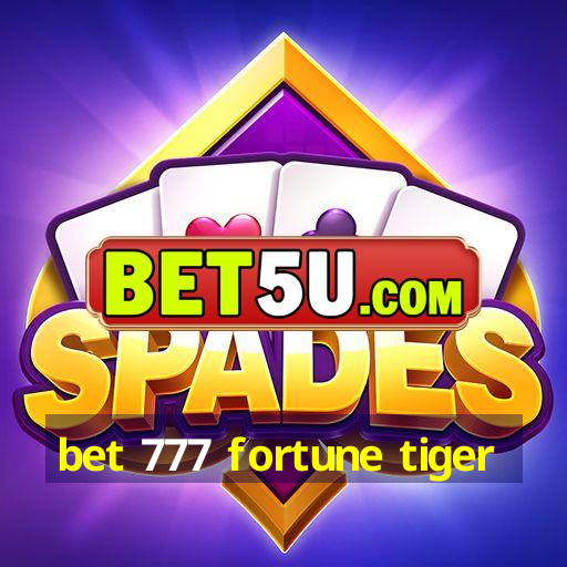 bet 777 fortune tiger