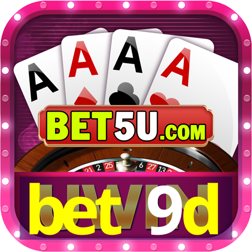 bet 9d