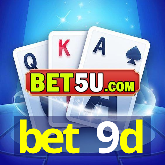 bet 9d