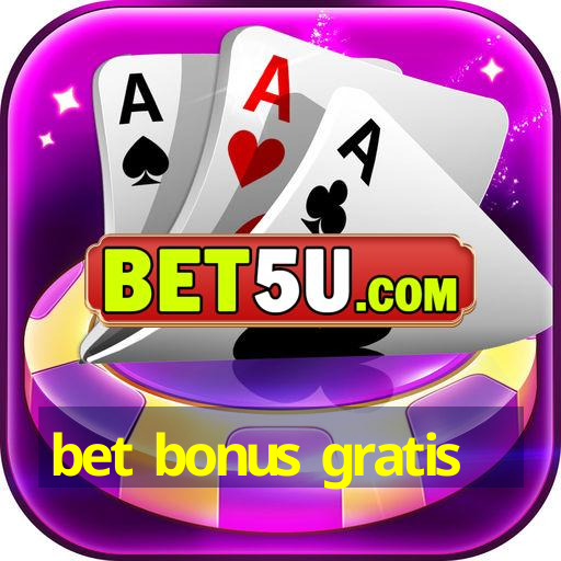 bet bonus gratis