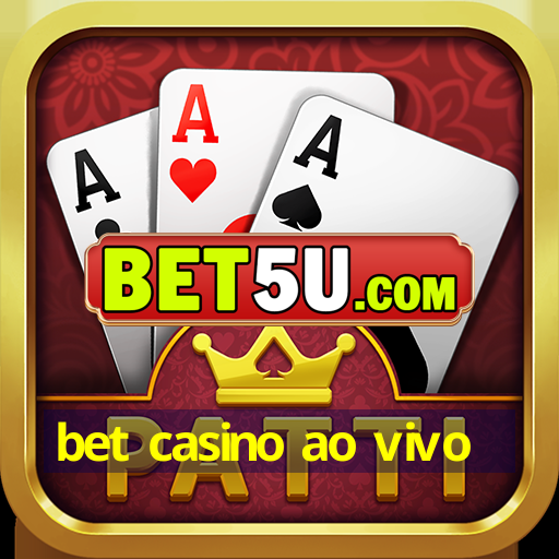 bet casino ao vivo