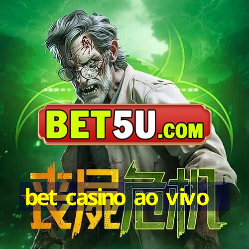 bet casino ao vivo