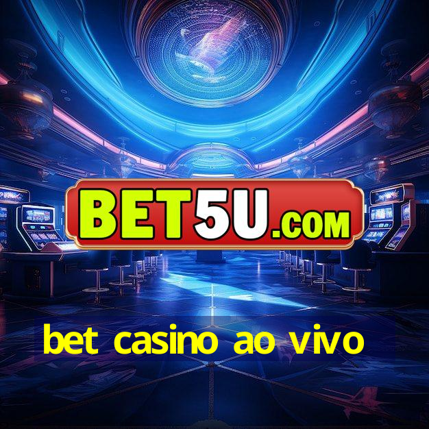 bet casino ao vivo