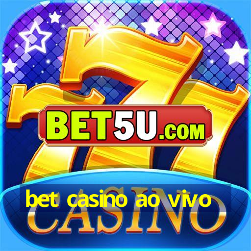 bet casino ao vivo