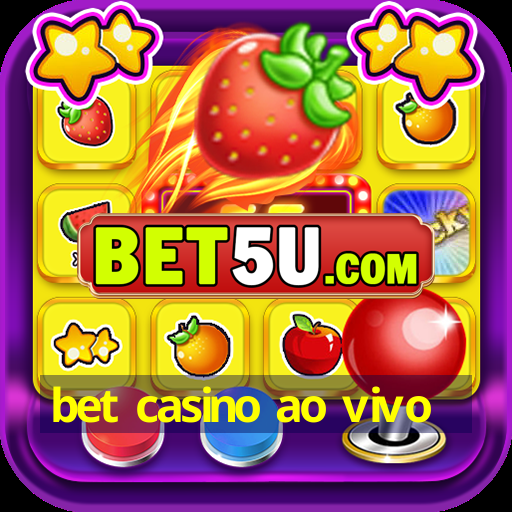 bet casino ao vivo