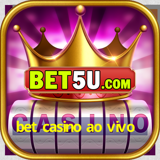 bet casino ao vivo