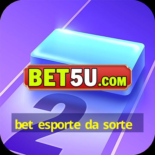 bet esporte da sorte