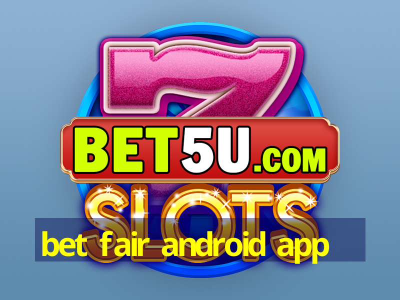 bet fair android app