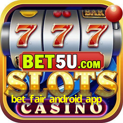 bet fair android app