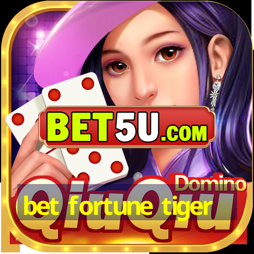 bet fortune tiger