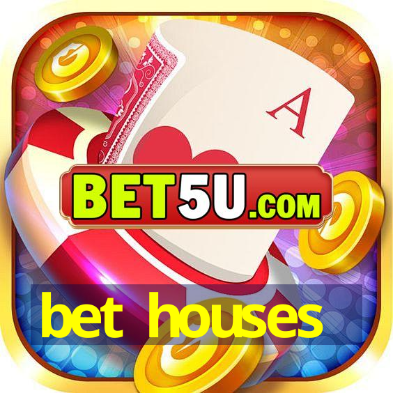 bet houses