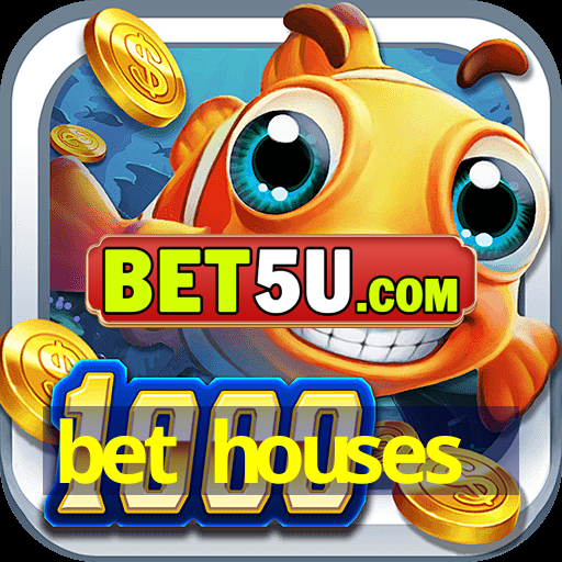 bet houses