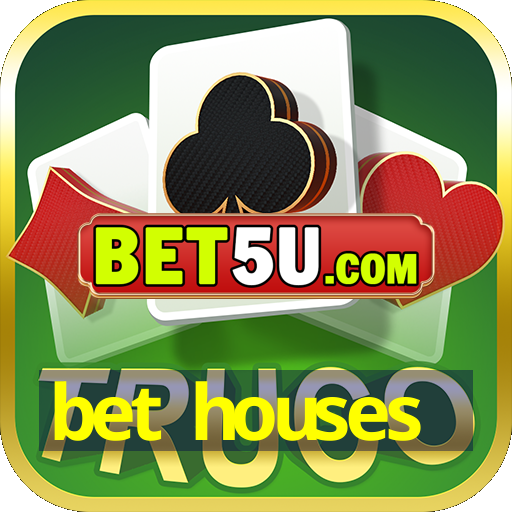 bet houses