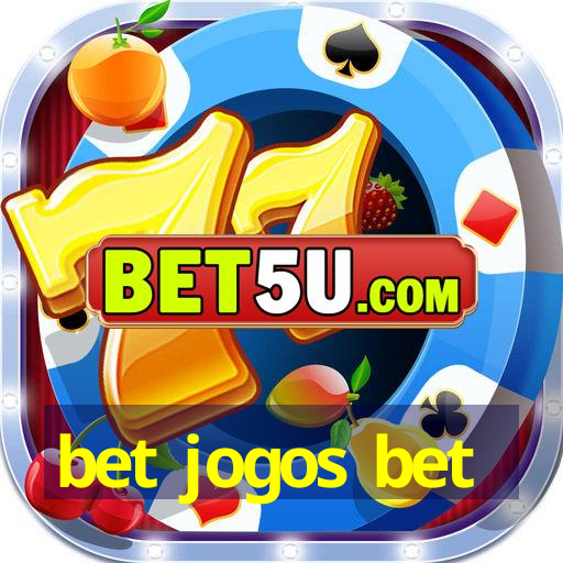 bet jogos bet