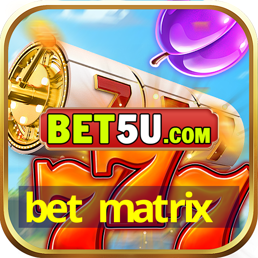 bet matrix